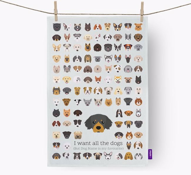 Personalised 'I want all the dogs' Tea Towel